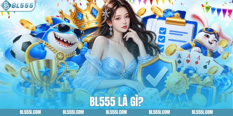 Định Vị Thương Hiệu BL555 Là Gì ? 1 Định Vị Thương Hiệu BL555 Là Gì ?