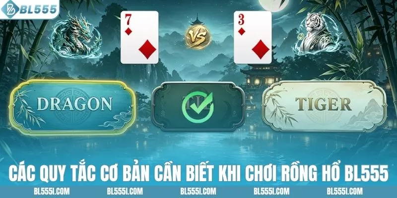 Các quy tắc cơ bản cần biết khi chơi rồng hổ BL555