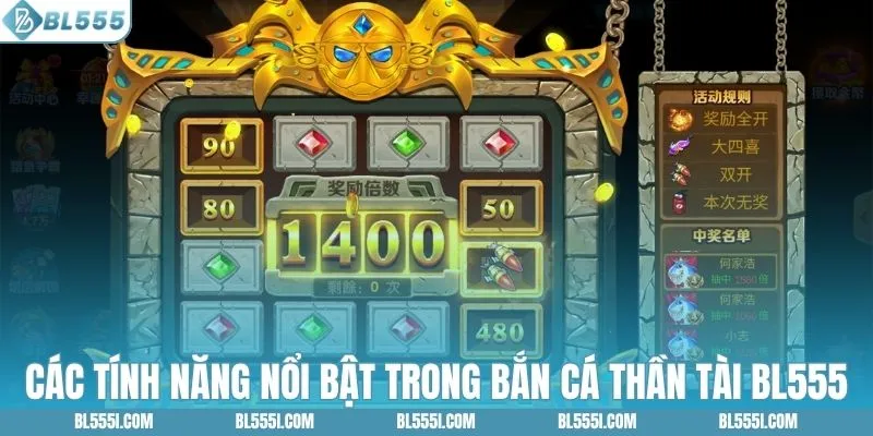 Các tính năng nổi bật trong bắn cá thần tài BL555