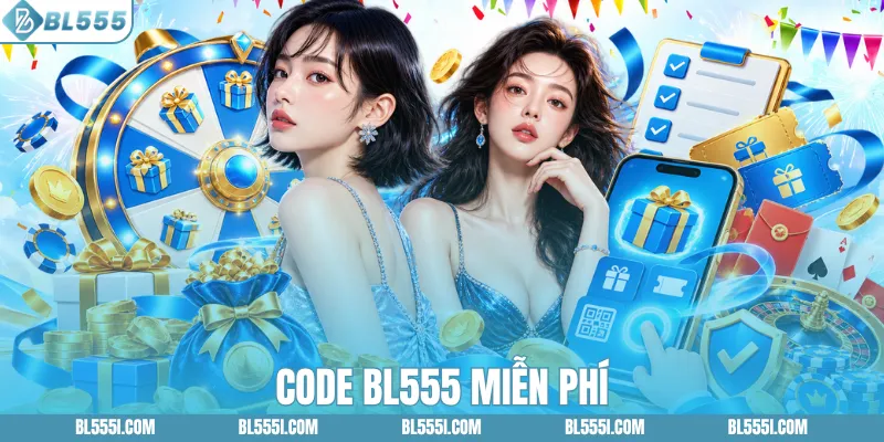 Giới Thiệu Chương Trình Tặng Code BL555 Miễn Phí