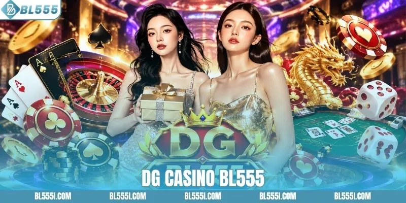 Review Sảnh Cược DG Casino BL555 1 Review Sảnh Cược DG Casino BL555