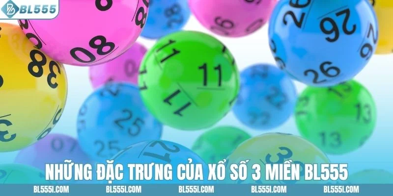 Đôi nét về đặc điểm xổ số 3 miền BL555