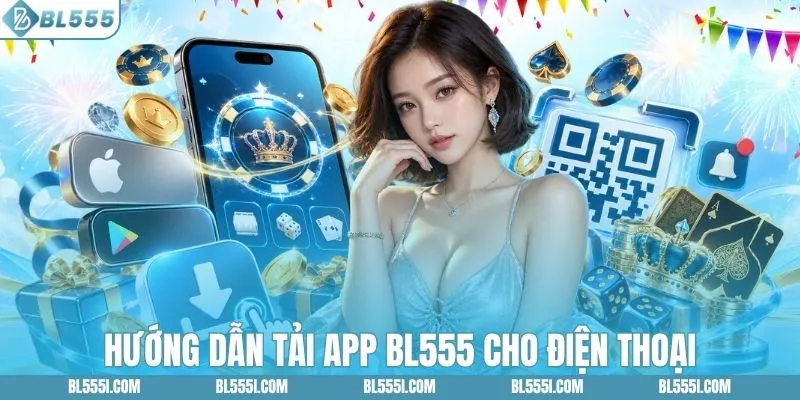 Hướng dẫn tải app BL555 cho điện thoại 