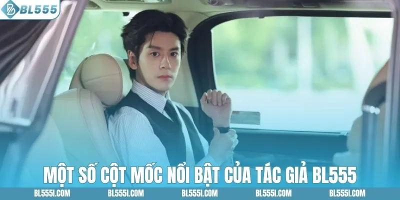 Một số cột mốc nổi bật của tác giả BL555