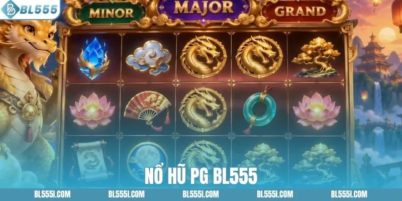 Khám Phá Nổ Hũ PG BL555 Chơi Game Nhận Thưởng Giá Trị 1 Khám Phá Nổ Hũ PG BL555 Chơi Game Nhận Thưởng Giá Trị