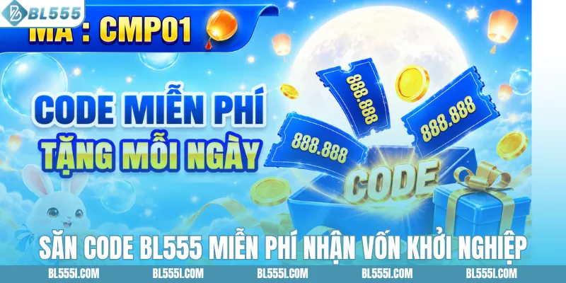 Săn code BL555 miễn phí nhận vốn khởi nghiệp