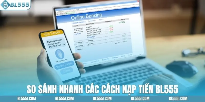 So sánh nhanh các cách nạp tiền BL555