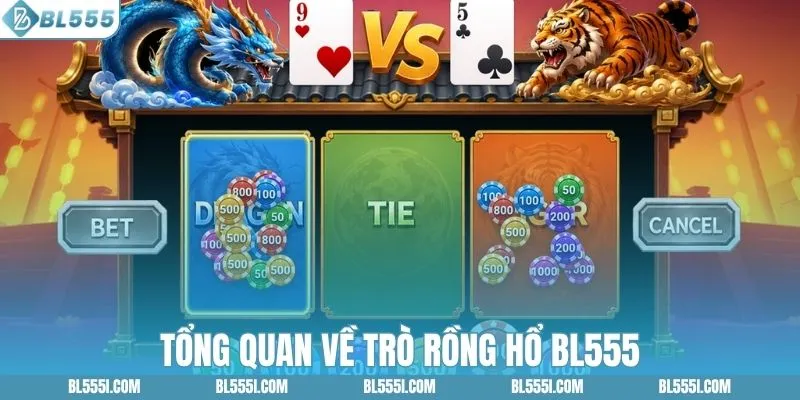 Tổng quan về trò rồng hổ BL555