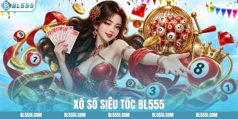 Hướng Dẫn Tham Gia Xổ Số Siêu Tốc BL555